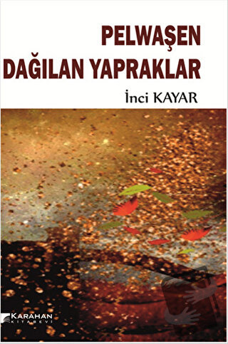 Pelwaşen Dağılan Yapraklar - İnci Kayar - Karahan Kitabevi - Fiyatı - 