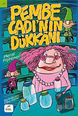 Pembe Cadı’nın Dükkanı - Meral Pişirener - ELMA Yayınevi - Fiyatı - Yo