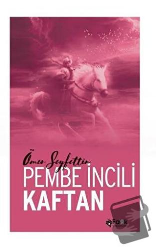 Pembe İncili Kaftan - Ömer Seyfettin - Fark Yayınları - Fiyatı - Yorum