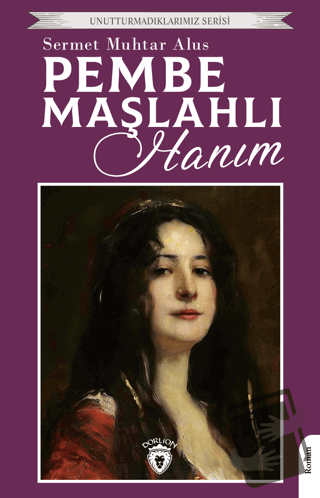 Pembe Maşlahlı Hanım - Sermet Muhtar Alus - Dorlion Yayınları - Fiyatı