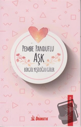 Pembe Panduflu Aşk - Birgül Yeşiloğlu Güler - Dramatik Yayınları - Fiy