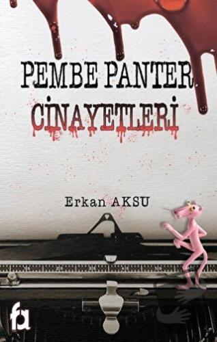 Pembe Panter Cinayetleri - Erkan Aksu - Fa Yayınları - Fiyatı - Yoruml