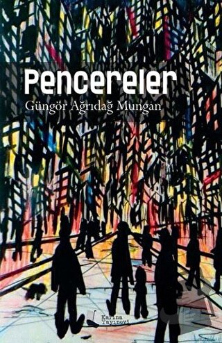 Pencereler - Güngör Ağrıdağ Mungan - Karina Yayınevi - Fiyatı - Yoruml