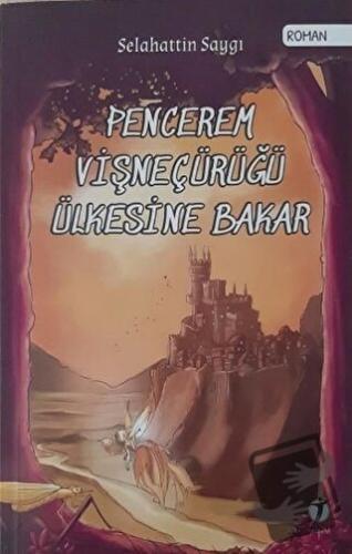 Pencerem Vişneçürüğü Ülkesine Bakar - Selahattin Saygı - İki Eylül Yay