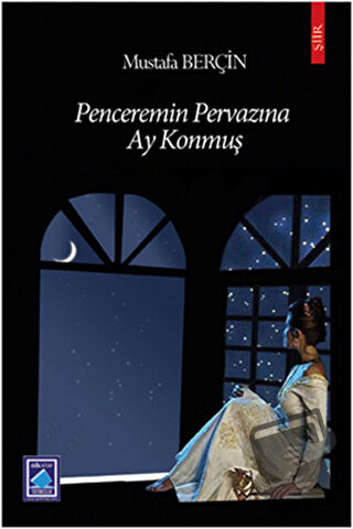 Penceremin Pervazına Ay Konmuş - Mustafa Berçin - Göl Yayıncılık - Fiy