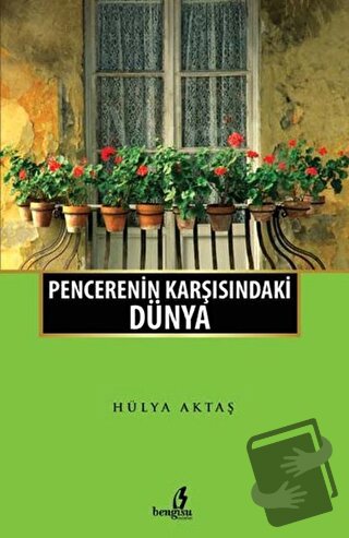 Pencerenin Karşısındaki Dünya - Hülya Aktaş - Bengisu Yayınları - Fiya