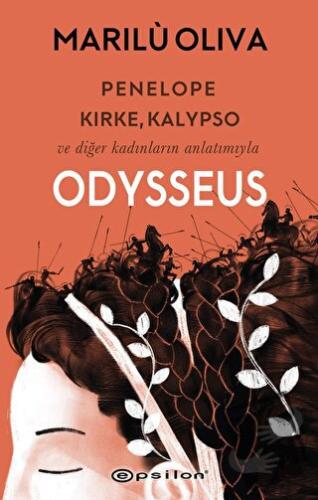 Penelope, Kirke, Kalypso ve Diğer Kadınların Anlatımıyla Odysseus - Ma