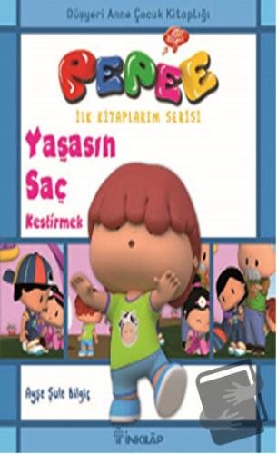 Pepee - Yaşasın Saç Kestirmek - Ayşe Şule Bilgiç - İnkılap Kitabevi - 