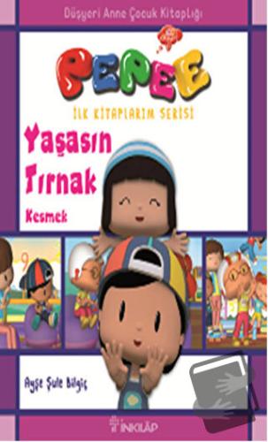 Pepee - Yaşasın Tırnak Kesmek - Ayşe Şule Bilgiç - İnkılap Kitabevi - 