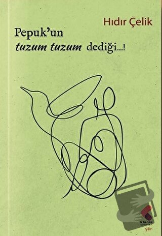 Pepuk'un tuzum, tuzum dediği...! - HIDIR ÇELİK - Klaros Yayınları - Fi