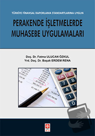 Perakende İşletmelerde Muhasebe Uygulamaları - Başak Erdem Rena - Ekin