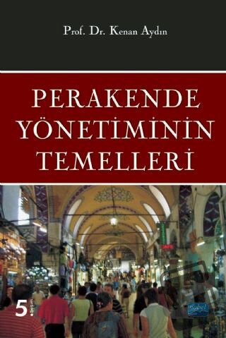 Perakende Yönetiminin Temelleri - Kenan Aydın - Nobel Akademik Yayıncı