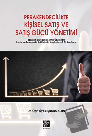 Perakendecilikte Kişisel Satış ve Satış Gücü Yönetimi - Şaban Altın - 