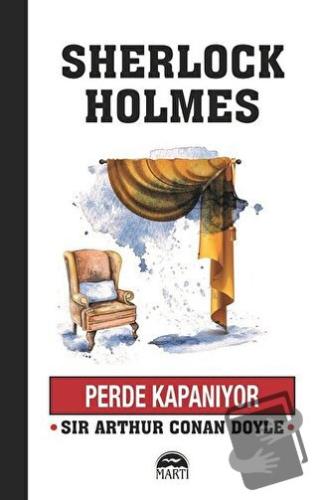 Perde Kapanıyor - Sherlock Holmes - Sir Arthur Conan Doyle - Martı Yay