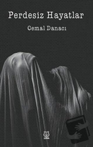 Perdesiz Hayatlar - Cemal Danacı - Luna Yayınları - Fiyatı - Yorumları