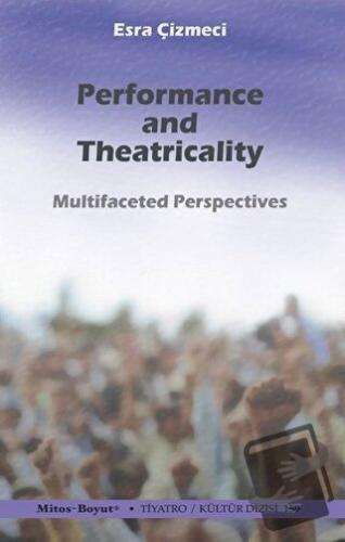 Performance and Theatricality - Esra Çizmeci - Mitos Boyut Yayınları -