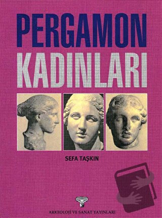 Pergamon Kadınları - Sefa Taşkın - Arkeoloji ve Sanat Yayınları - Fiya