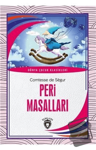 Peri Masalları - Dünya Çocuk Klasikleri - Comtesse de Segur - Dorlion 