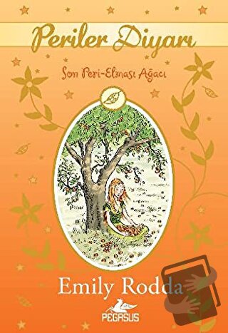 Periler Diyarı 4: Son Peri - Elması Ağacı - Emily Rodda - Pegasus Çocu