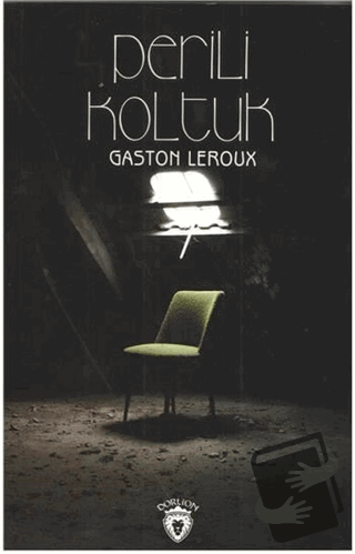 Perili Koltuk - Gaston Leroux - Dorlion Yayınları - Fiyatı - Yorumları