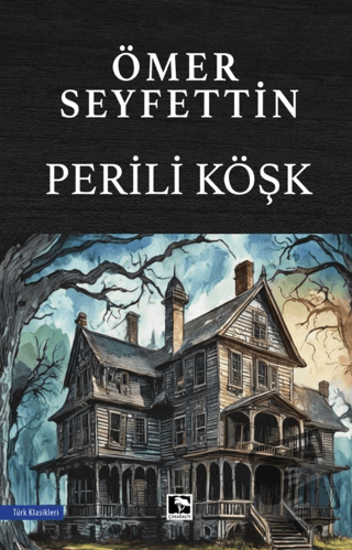 Perili Köşk - Ömer Seyfettin - Çınaraltı Yayınları - Fiyatı - Yorumlar