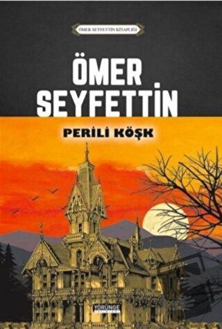 Perili Köşk - Ömer Seyfettin - Yörünge Yayınları - Fiyatı - Yorumları 