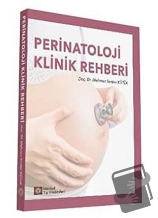 Perinatoloji Klinik Rehberi - Mehmet Serdar Kütük - İstanbul Tıp Kitab