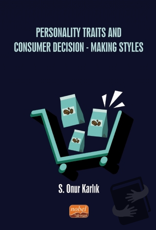 Personality Traits And Consumer Decision-Making Styles - S. Onur Karlı