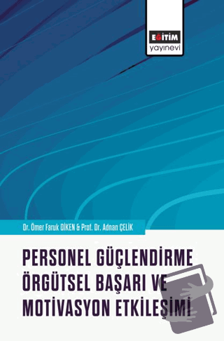 Personel Güçlendirme, Örgütsel Başarı ve Motivasyon Etkileşimi - Ömer 