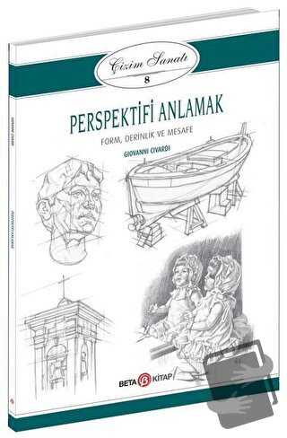 Perspektifi Anlamak - Çizim Sanatı 8 - Giovanni Civardi - Beta Kitap -