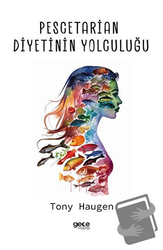 Pescetarian Diyetinin Yolculuğu - Tony Haugen - Gece Kitaplığı - Fiyat