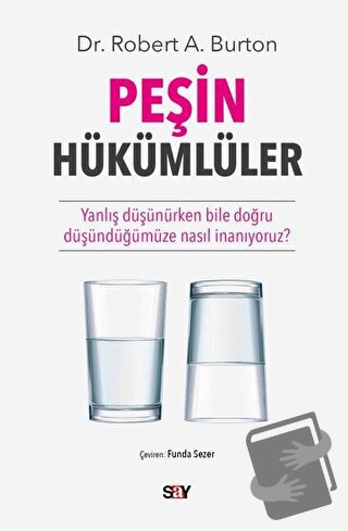 Peşin Hükümlüler - Robert A. Burton - Say Yayınları - Fiyatı - Yorumla