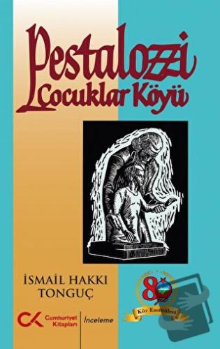 Pestalozzi Çocuklar Köyü - İsmail Hakkı Tonguç - Cumhuriyet Kitapları 