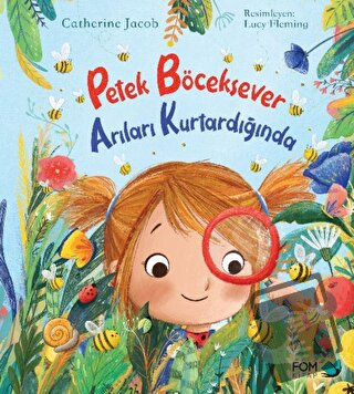 Petek Böceksever Arıları Kurtardığında - Catherine Jacob - FOM Kitap -