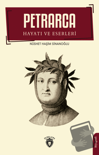 Petrarca - Hayatı Ve Eserleri Biyografi - Nüshet Haşim Sinanoğlu - Dor