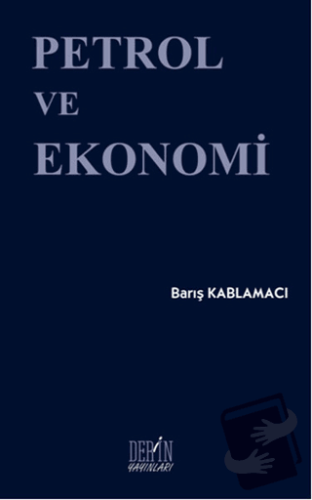 Petrol ve Ekonomi - Barış Kablamacı - Derin Yayınları - Fiyatı - Yorum