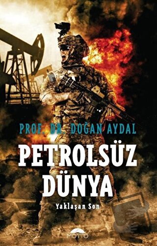 Petrolsüz Dünya - Doğan Aydal - Motto Yayınları - Fiyatı - Yorumları -