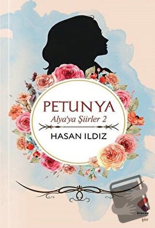 Petunya - Alya'ya Şiirler 2 - Hasan Ildız - Klaros Yayınları - Fiyatı 