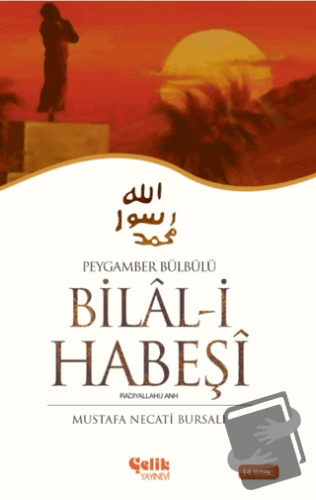 Peygamber Bülbülü Bilal-i Habeşi - Mustafa Necati Bursalı - Çelik Yayı