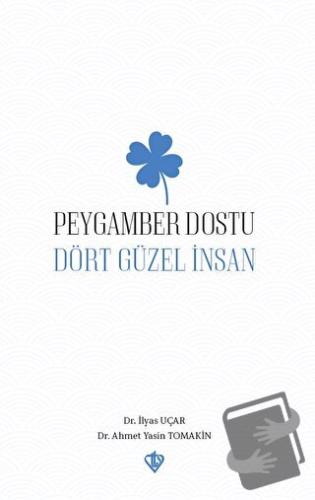 Peygamber Dostu Dört Güzel İnsan - Ahmet Yasin Tomakin - Türkiye Diyan