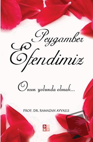 Peygamber Efendimiz (A.S) - Ramazan Ayvallı - Babıali Kültür Yayıncılı