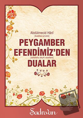 Peygamber Efendimiz’den Dualar - Abdülmecid Hani - Şadırvan Yayınları 