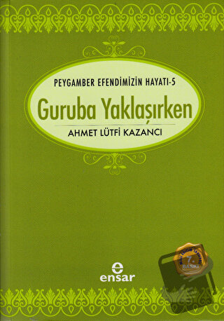 Peygamber Efendimizin Hayatı 5 - Guruba Yaklaşırken - Ahmet Lütfi Kaza