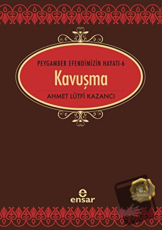 Kavuşma - Peygamber Efendimizin Hayatı 6 - Ahmet Lütfi Kazancı - Ensar