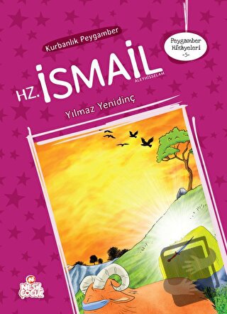 Peygamber Hikayeleri - 5: Hz. İsmali (Aleyhisselam) - Yılmaz Yenidinç 