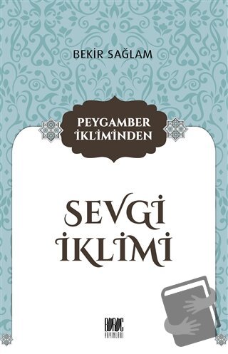 Peygamber İkliminden Sevgi İklimi - Bekir Sağlam - Buruç Yayınları - F