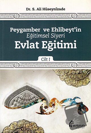 Peygamber ve Ehlibeyt'in Eğitimsel Siyeri Cilt 1 : Evlat Eğitimi - S. 