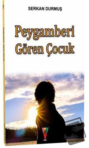 Peygamberi Gören Çocuk - Serkan Durmuş - Kırmızı Havuç Yayınları - Fiy