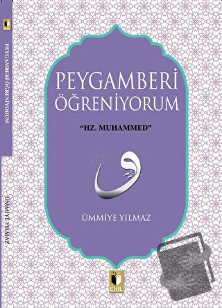 Peygamberi Öğreniyorum - Ümmiye Yılmaz - Ehil Yayınları - Fiyatı - Yor