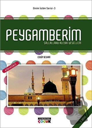 Peygamberim Sallallahu Aleyhi Vesellem - Dinim İslam Serisi 3 - Eyyüp 